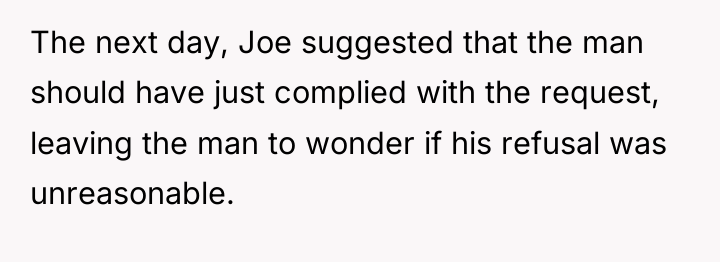 The next day, Joe suggested that the man should have...