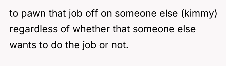 to pawn that job off on someone else (kimmy) regardless...