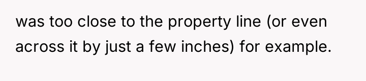 was too close to the property line (or even across...