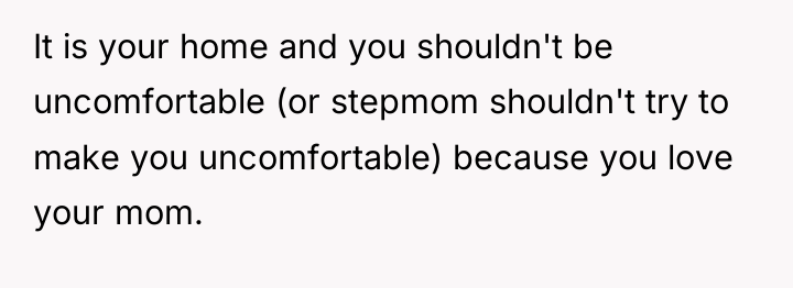 It is your home and you shouldn't be uncomfortable (or...