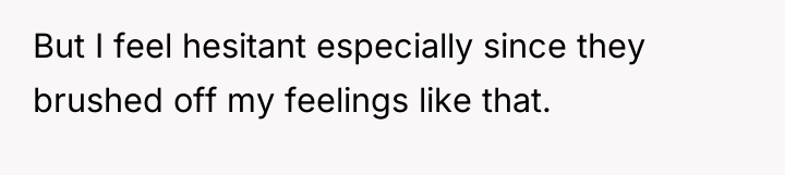 But I feel hesitant especially since they brushed off my...