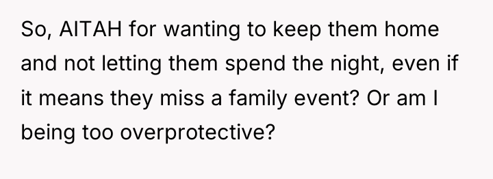 So, AITAH for wanting to keep them home and not...