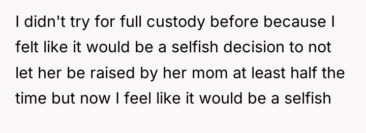 I didn't try for full custody before because I felt...