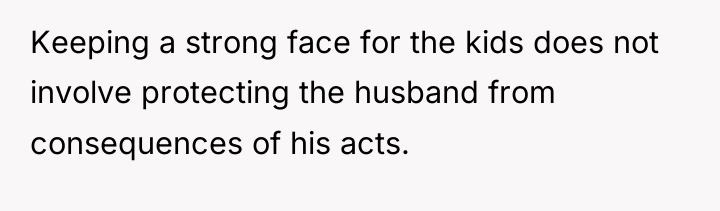 Keeping a strong face for the kids does not involve...