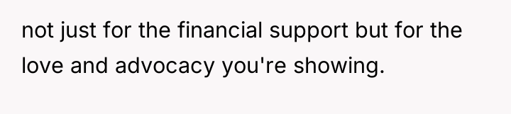 not just for the financial support but for the love...