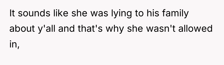 It sounds like she was lying to his family about...
