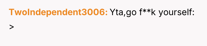 TwoIndependent3006 Yta,go f**k yourself: >