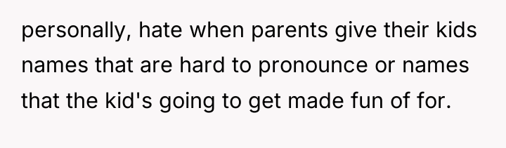 personally, hate when parents give their kids names that are...