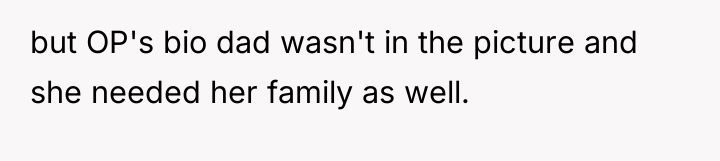 but OP's bio dad wasn't in the picture and she...