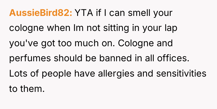 AussieBird82 YTA if I can smell your cologne when Im...