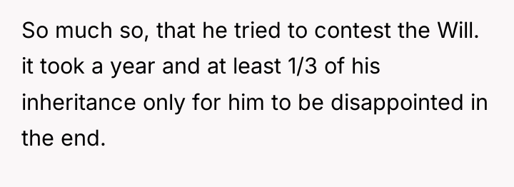So much so, that he tried to contest the Will....