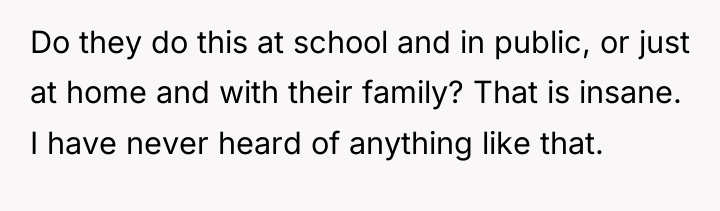 Do they do this at school and in public, or...