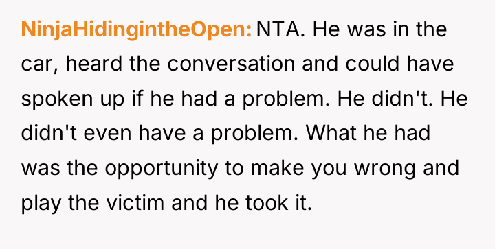 NinjaHidingintheOpen NTA. He was in the car, heard the conversation...