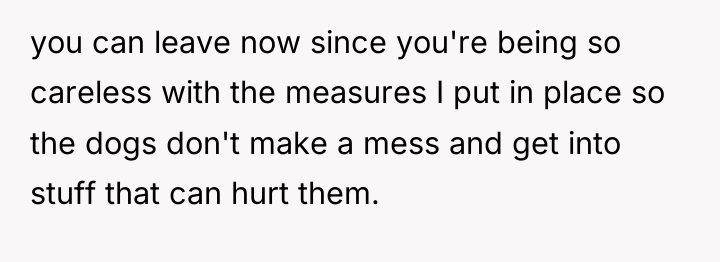 you can leave now since you're being so careless with...