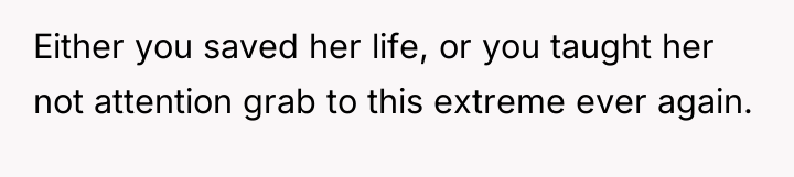 Either you saved her life, or you taught her not...
