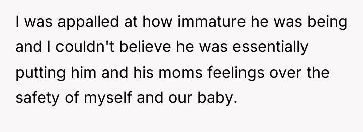 I was appalled at how immature he was being and...