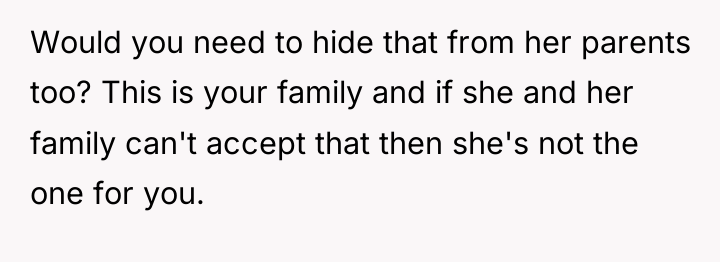 Would you need to hide that from her parents too?...