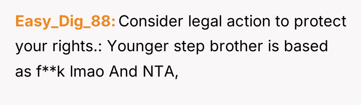 Easy_Dig_88 Consider legal action to protect your rights.: Younger step...