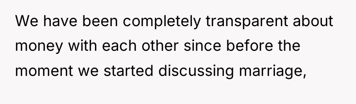 We have been completely transparent about money with each other...
