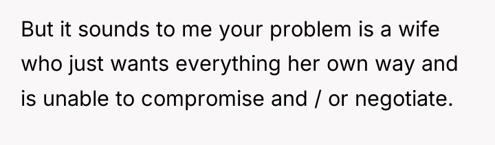 But it sounds to me your problem is a wife...