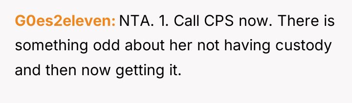 G0es2eleven NTA. 1. Call CPS now. There is something odd...