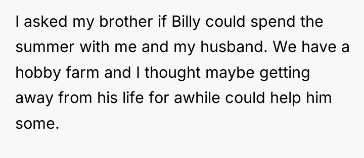 I asked my brother if Billy could spend the summer...