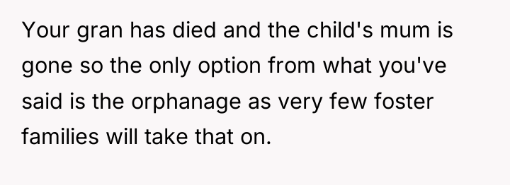 Your gran has died and the child's mum is gone...