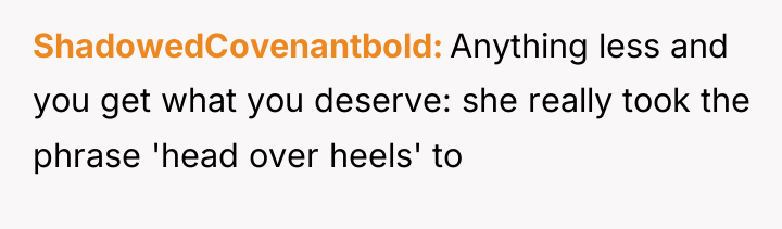 ShadowedCovenantbold Anything less and you get what you deserve: she...
