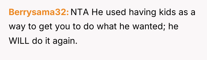 Berrysama32 NTA He used having kids as a way to...