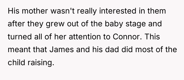 His mother wasn't really interested in them after they grew...