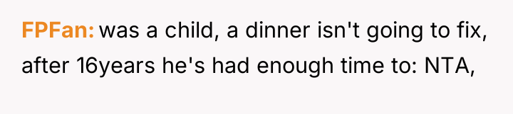 FPFan was a child, a dinner isn't going to fix,...