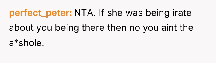 perfect_peter NTA. If she was being irate about you being...