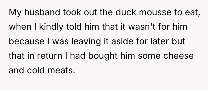 My husband took out the duck mousse to eat, when...