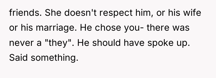 friends. She doesn't respect him, or his wife or his...