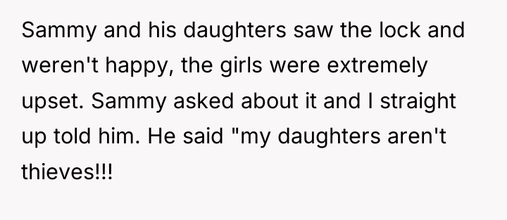 Sammy and his daughters saw the lock and weren't happy,...