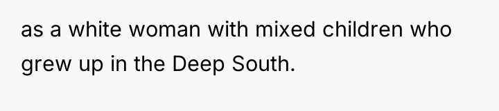 as a white woman with mixed children who grew up...