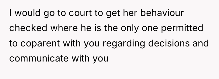 I would go to court to get her behaviour checked...