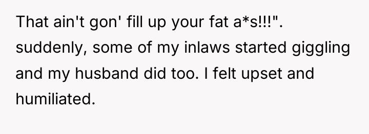 That ain't gon' fill up your fat a*s!!!". suddenly, some...