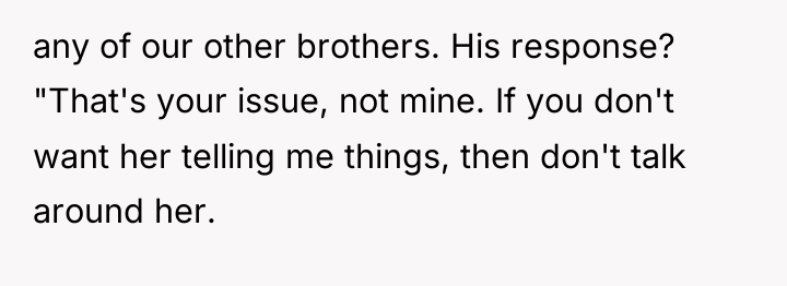 any of our other brothers. His response? "That's your issue,...