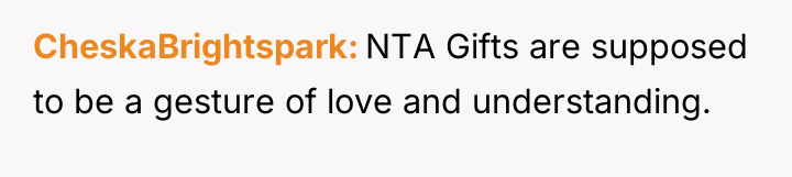 CheskaBrightspark NTA Gifts are supposed to be a gesture of...