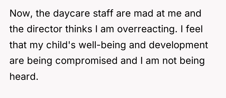 Now, the daycare staff are mad at me and the...