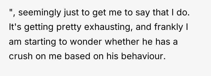 ", seemingly just to get me to say that I...