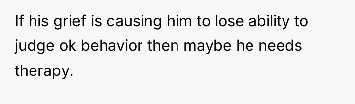 If his grief is causing him to lose ability to...