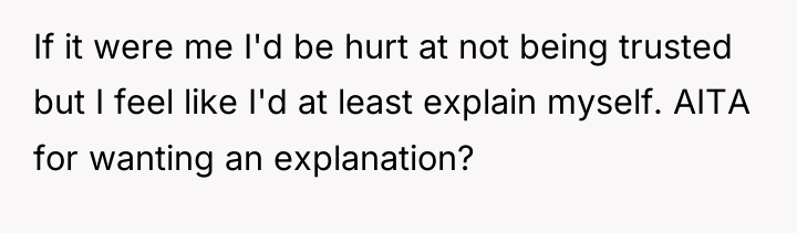 If it were me I'd be hurt at not being...