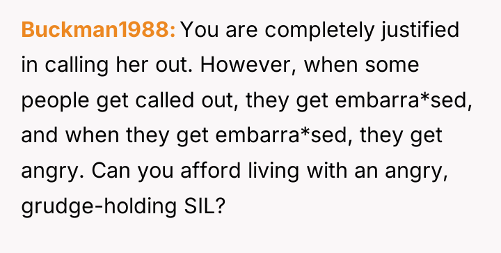 Buckman1988 You are completely justified in calling her out. However,...