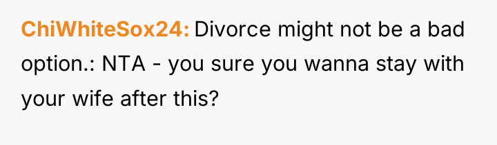 ChiWhiteSox24 Divorce might not be a bad option.: NTA -...