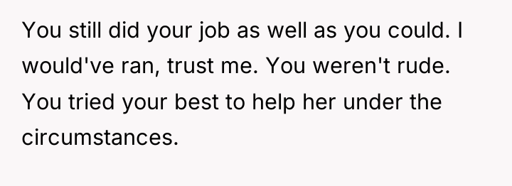 You still did your job as well as you could....