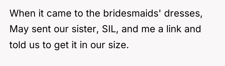 When it came to the bridesmaids' dresses, May sent our...