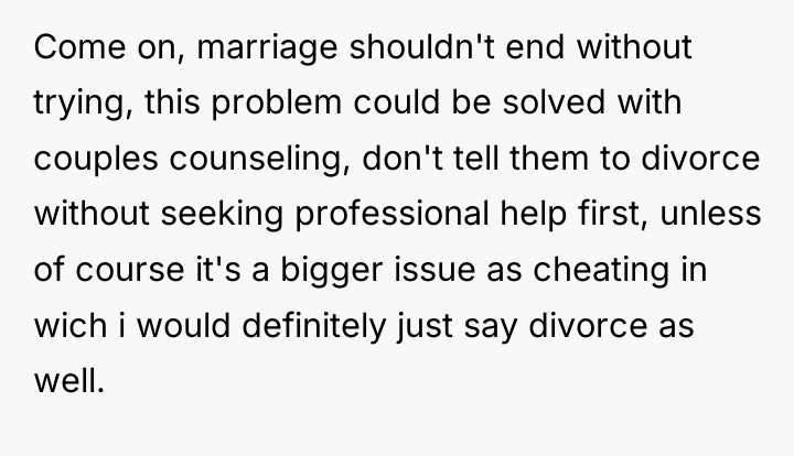 Come on, marriage shouldn't end without trying, this problem could...