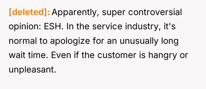 [deleted] Apparently, super controversial opinion: ESH. In the service industry,...